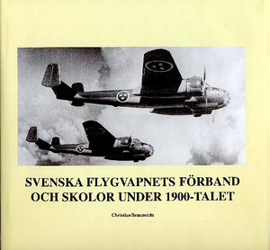 Militaria - Braunsteinserien - Svenska flygvapnets skolor och förband under 1900-talet